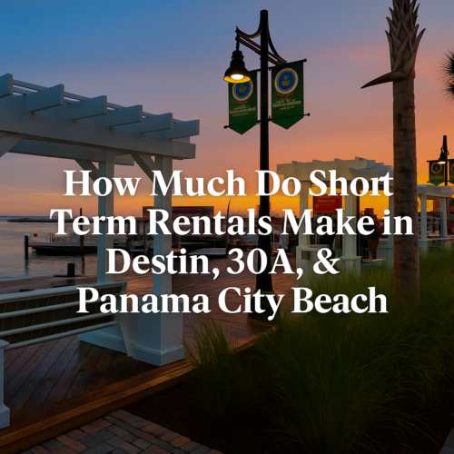 How much do short term rentals make in Destin, 30A, and Panama City Beach