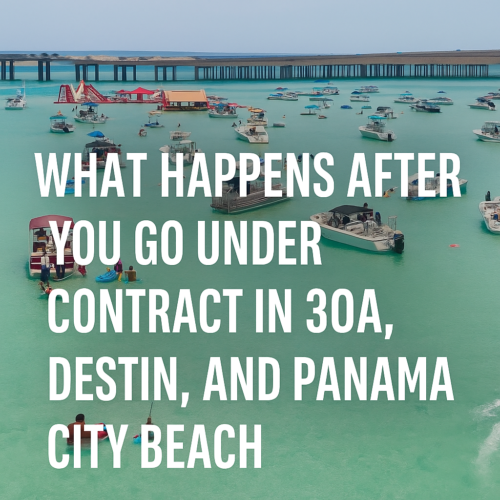 What Happens After You Go Under Contract on a Short Term Rental in Destin, 30A, and Panama City Beach