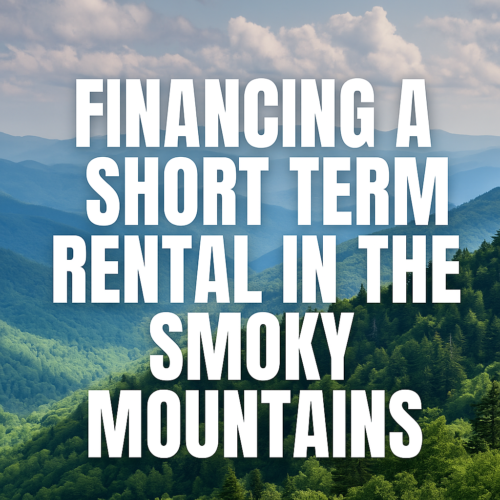 how to finance a short term rental in the smoky mountains